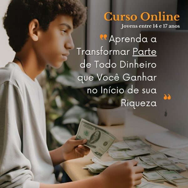 Curso Online para Adolescentes | Aprenda a Transformar Parte de Todo Dinheiro que Ganhar no Início de sua Riqueza, e Construa um Futuro Brilhante - Image 6